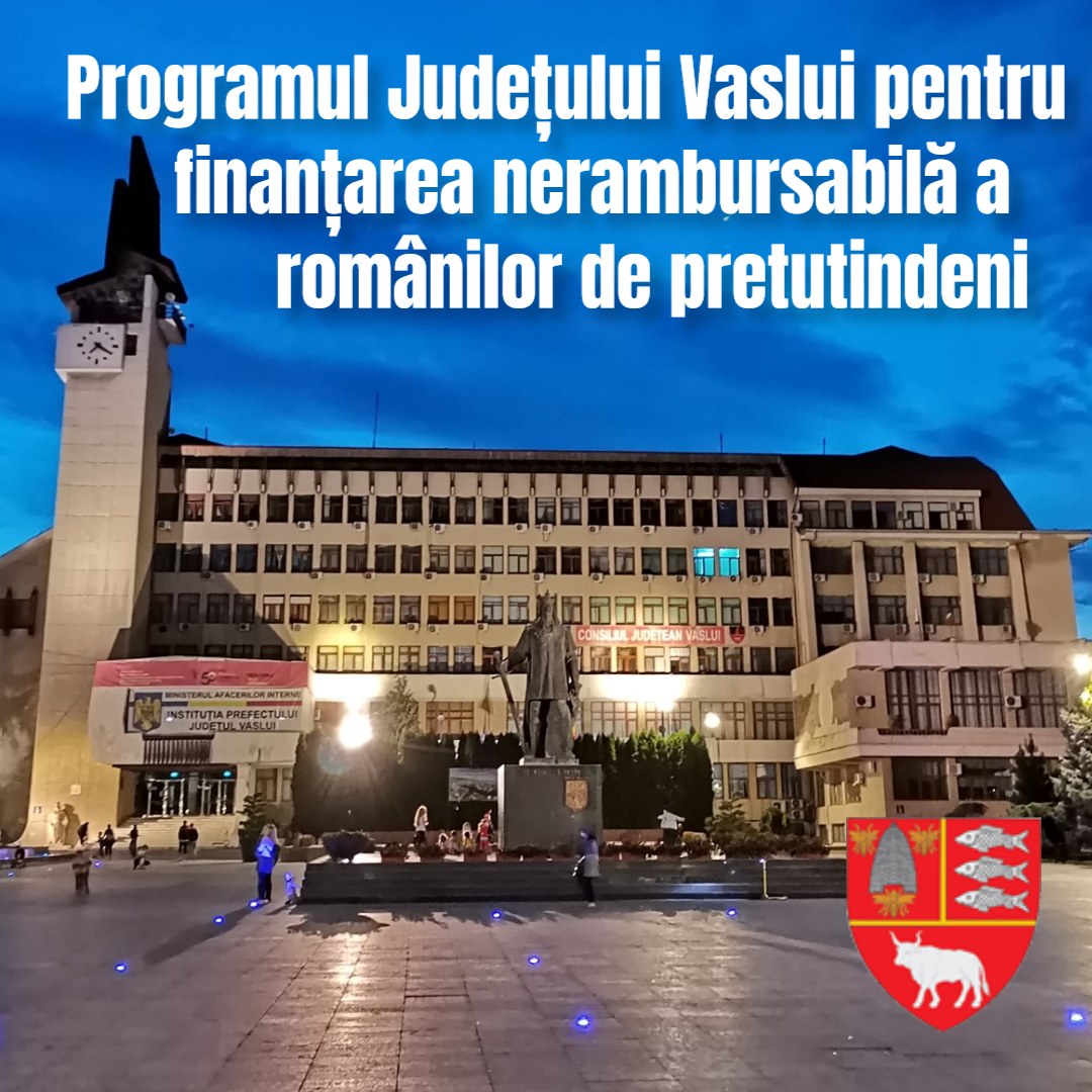 Programul Județului Vaslui pentru finanțarea nerambursabilă a românilor de pretutindeni