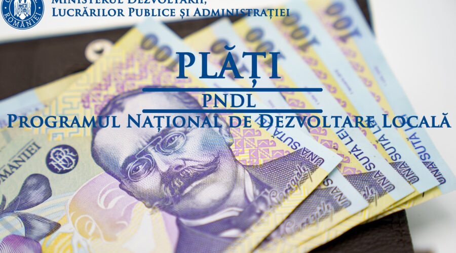 MDLPA Plăți de peste 90 milioane lei, pentru investiții realizate prin PNDL