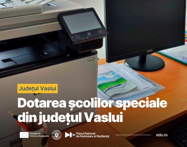 Modernizarea școlilor speciale din județul Vaslui prin fonduri PNRR